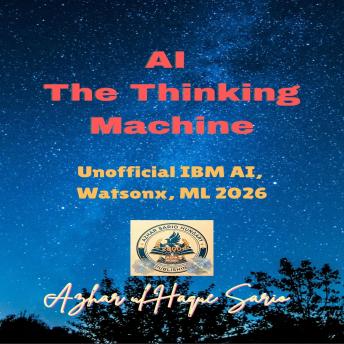 AI The Thinking Machine: Unofficial IBM AI, Watsonx, ML 2026