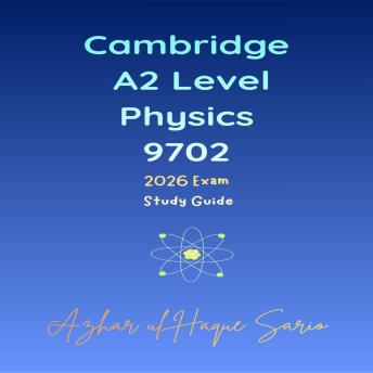 Cambridge A2 Level Physics 9702: 2026 Exam Study Guide