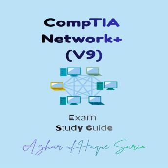 CompTIA Network+ (V9): Exam Study Guide