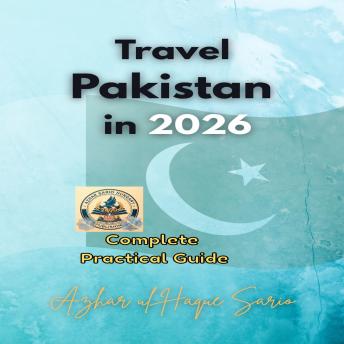 Travel Pakistan in 2026: Complete Practical Guide