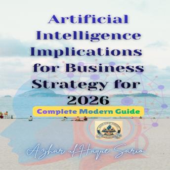Artificial Intelligence Implications for Business Strategy for 2026: Complete Modern Guide