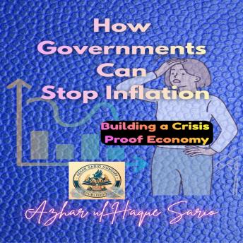 How Governments Can Stop Inflation: Building a Crisis Proof Economy
