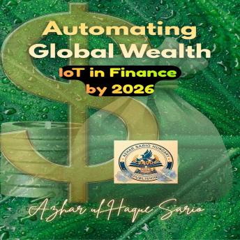 Automating Global Wealth: IoT in Finance by 2026