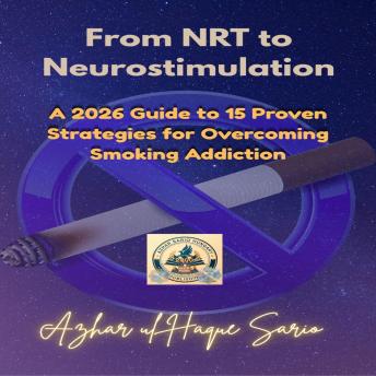 From NRT to Neurostimulation: A 2026 Guide to 15 Proven Strategies for Overcoming Smoking Addiction