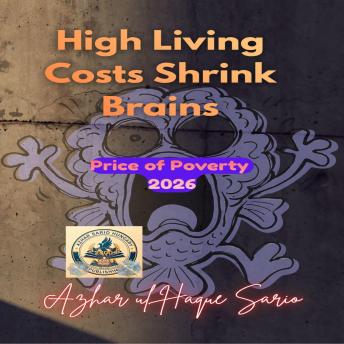 High Living Costs Shrink Brains: Price of Poverty 2026