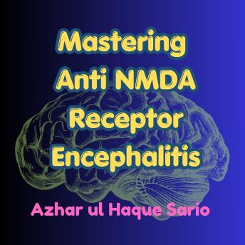 Mastering Anti NMDA Receptor Encephalitis
