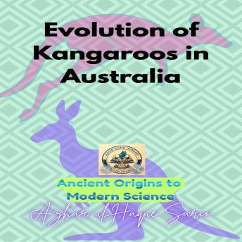 Evolution of Kangaroos in Australia: Ancient Origins to Modern Science