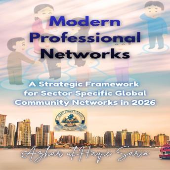 Modern Professional Networks: A Strategic Framework for Sector Specific Global Community Networks in 2026