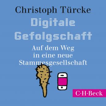 [German] - Digitale Gefolgschaft: Auf dem Weg in eine neue Stammesgesellschaft