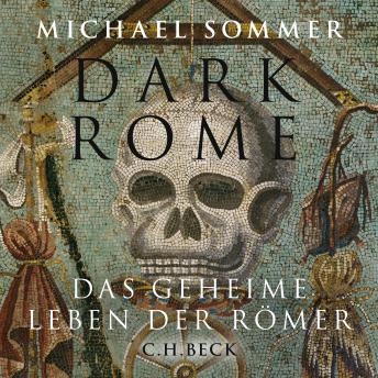 [German] - Dark Rome: Das geheime Leben der Römer