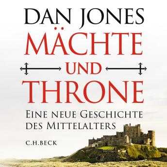 [German] - Mächte und Throne: Eine neue Geschichte des Mittelalters