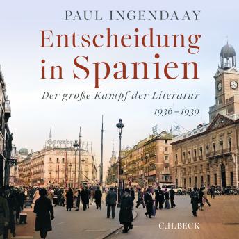 [German] - Entscheidung in Spanien: Der große Kampf der Literatur 1936-1939.