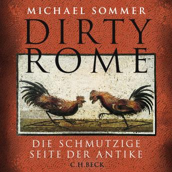 [German] - Dirty Rome: Die schmutzige Seite der Antike.