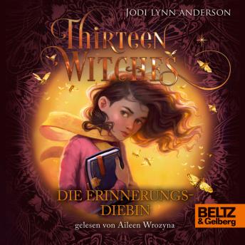 [German] - Thirteen Witches - Die Erinnerungsdiebin: Band 1 der Reihe 13 Witches