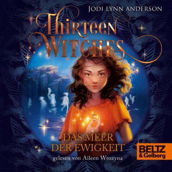[German] - Thirteen Witches - Das Meer der Ewigkeit: Band 2 der Reihe 13 Witches