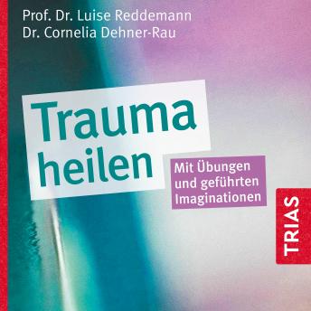 [German] - Trauma heilen (Hörbuch): Mit Übungen und geführten Imaginationen