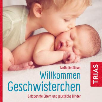 [German] - Willkommen Geschwisterchen: Entspannte Eltern und glückliche Kinder