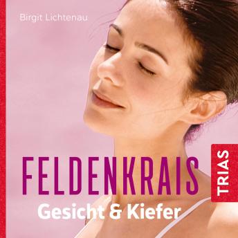[German] - Feldenkrais für Gesicht & Kiefer - Hörbuch: Schmerzfrei, entspannt, schön