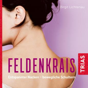 [German] - Feldenkrais: Entspannter Nacken - bewegliche Schultern (Hörbuch): Entspannter Nacken - bewegliche Schultern