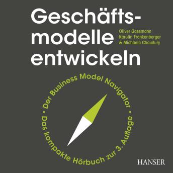 [German] - Geschäftsmodelle entwickeln: 55+ innovative Konzepte mit dem St. Galler Business Model Navigator