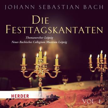 [German] - Die Festtagskantaten: Thomaschor Leipzig - Neues Bachisches Collegium Musicam Leipzig