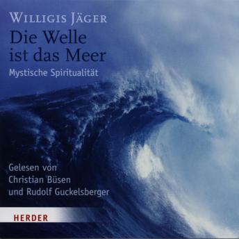 [German] - Die Welle ist das Meer: Mystische Spiritualität