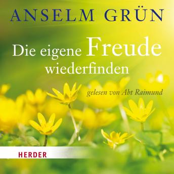 [German] - Die eigene Freude wiederfinden: gelesen von Abt Raimund
