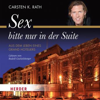 [German] - Sex bitte nur in der Suite: Aus dem Leben eines Grand Hoteliers