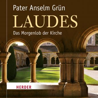 [German] - Laudes: Das Morgenlob der Kirche - gelesen von Anselm Grün
