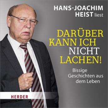 [German] - Darüber kann ich nicht lachen!: Bissige Geschichten aus dem Leben