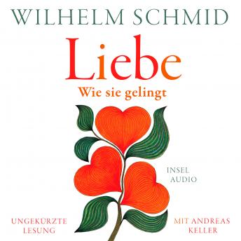 [German] - Liebe - Wie sie gelingt (Ungekürzt)