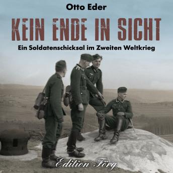 [German] - Kein Ende in Sicht: Ein Soldatenschicksal im Zweiten Weltkrieg