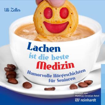[German] - Lachen ist die beste Medizin: Humorvolle Hörgeschichten für Senioren