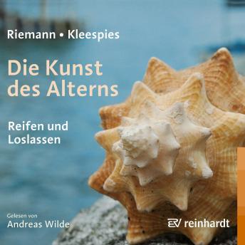 [German] - Die Kunst des Alterns: Reifen und Loslassen