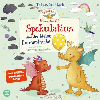 [German] - Spekulatius der Weihnachtsdrache. Spekulatius und der kleine Donnerdrache: Ein neuer Freund für Spekulatius | Für Kinder ab 4 Jahren | Von SPIEGEL-Bestsellerautor Tobias Goldfarb