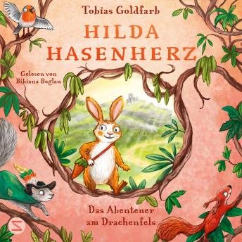 [German] - Hilda Hasenherz. Das Abenteuer am Drachenfels: Endlich Band 3 des Vorleseklassikers vom SPIEGEL-Bestsellerautor Tobias Goldfarb | Tierabenteuer mit mutiger Heldin | Begeistert große und kleine Leser