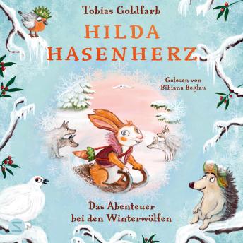 [German] - Hilda Hasenherz. Das Abenteuer bei den Winterwölfen: Band 4 des Vorleseklassikers vom SPIEGEL-Bestsellerautor Tobias Goldfarb | Tierabenteuer mit mutiger Heldin | Ein Vorleseschatz für Groß und Klein