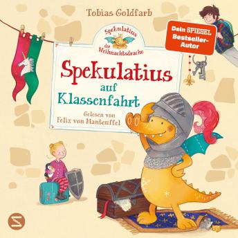 [German] - Spekulatius, der Weihnachtsdrache. Spekulatius auf Klassenfahrt: Ein neues Abenteuer mit dem beliebten Weihnachtsdrachen Spekulatius! | Vorlesespaß für die ganze Familie | SPIEGEL-Bestsellerautor