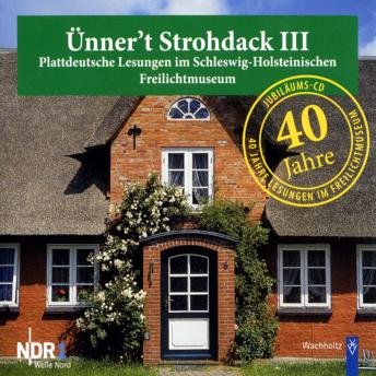 [German] - Ünner't Strohdack III: Plattdeutsche Lesungen im Schleswig-Holsteinischen Freilichtmuseum