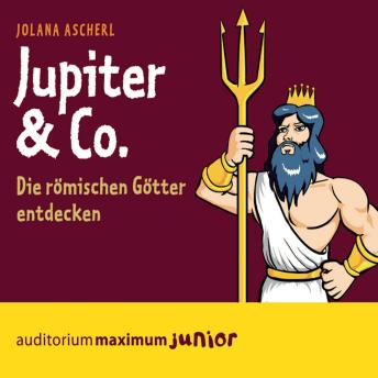 [German] - Jupiter & Co - Die römischen Götter entdecken (Ungekürzt)