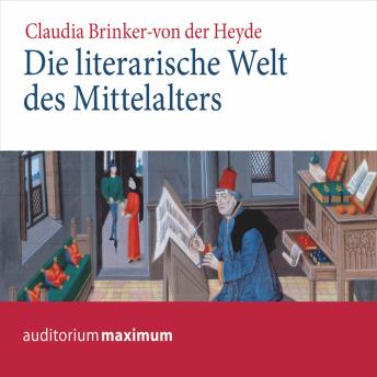 [German] - Die literarische Welt des Mittelalters (Ungekürzt)