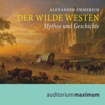 [German] - Der wilde Westen: Mythos und Geschichte