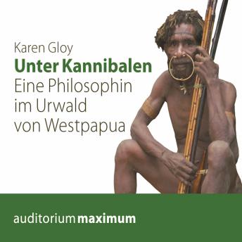 [German] - Unter Kannibalen - Eine Philosophin im Urwald von Westpapua (Ungekürzt)