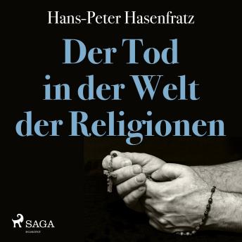 [German] - Der Tod in der Welt der Religionen (Ungekürzt)