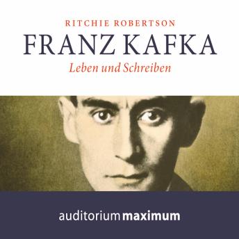 [German] - Franz Kafka - Leben und Schreiben (Ungekürzt)