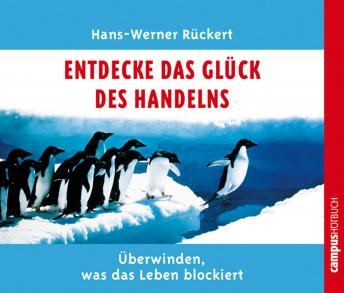 [German] - Entdecke das Glück des Handelns: Überwinden, was das Leben blockiert