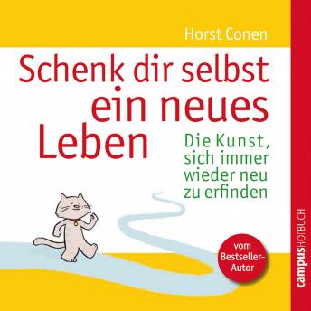 [German] - Schenk dir selbst ein neues Leben: Die Kunst, sich immer wieder neu zu erfinden