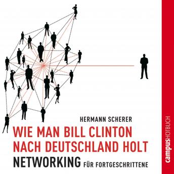 [German] - Wie man Bill Clinton nach Deutschland holt: Networking für Fortgeschrittene