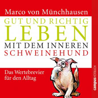 [German] - Gut und richtig leben mit dem inneren Schweinehund: Das Wertebrevier für den Alltag