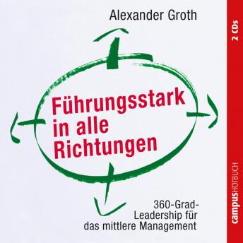 [German] - Führungsstark in alle Richtungen: 360-Grad-Leadership für das mittlere Management